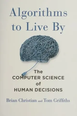 Cover of Algorithms to Live By by Brian Christian & Tom Griffiths