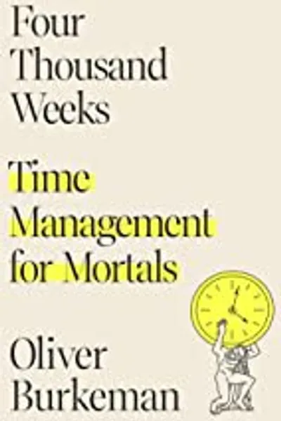 Cover of Four Thousand Weeks