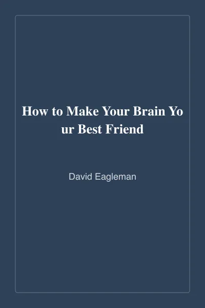 Cover of How to Make Your Brain Your Best Friend