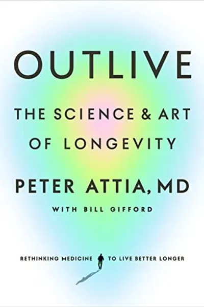 Cover of Outlive: The Science and Art of Longevity