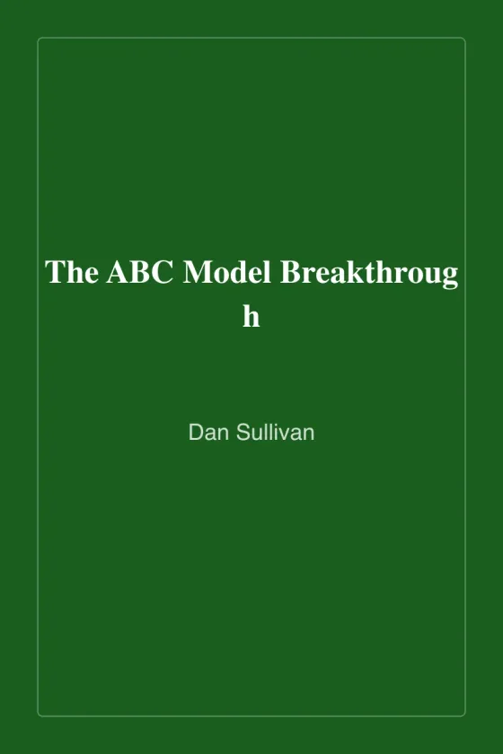 Cover of The ABC Model Breakthrough by Dan Sullivan